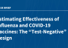 Estimating Effectiveness of Influenza and COVID-19 Vaccines: The “Test-Negative” Design