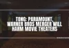 Tong: Paramount, Warner Bros merger will harm movie theaters